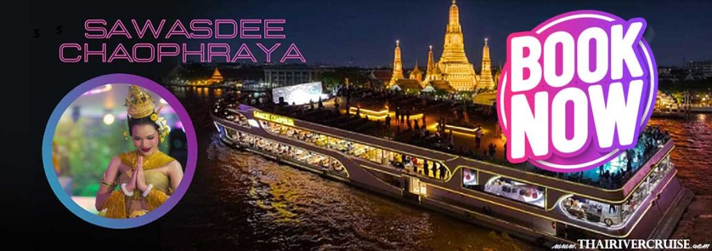 Sawasdee Chaophraya Cruise Luxury River Cruise Bangkok Booking