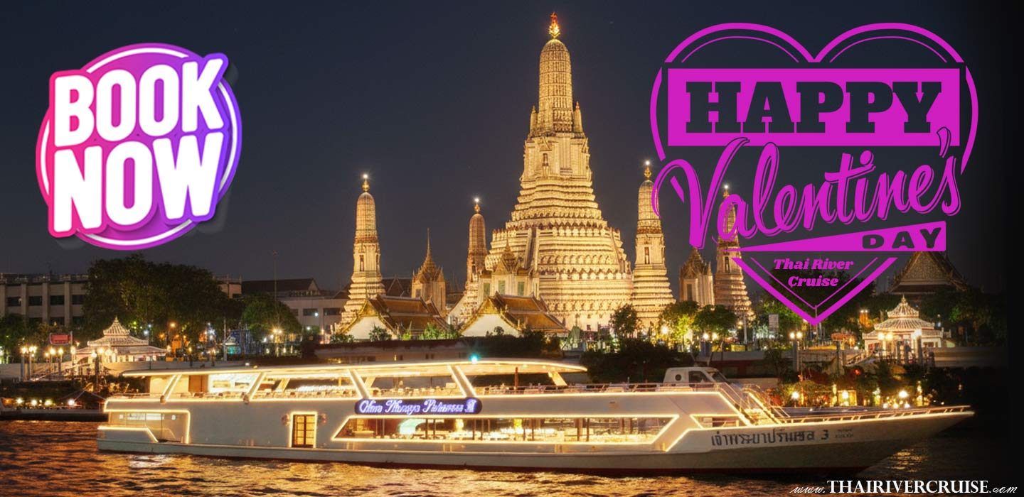 Chao Phraya Princess Cruise Valentine Dinner Bangkok Booking - Romantic dinner 14 February 2026 ticket reservation. Chao Phraya Princess Cruise Valentine dinner Bangkok boking Valentine’s Day Dinning