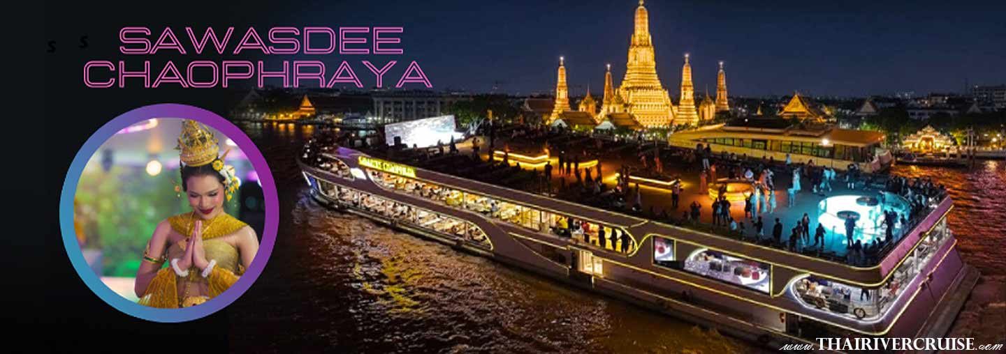 Sawasdee Chaophraya Cruise Luxury Bangkok Dinner Cruise