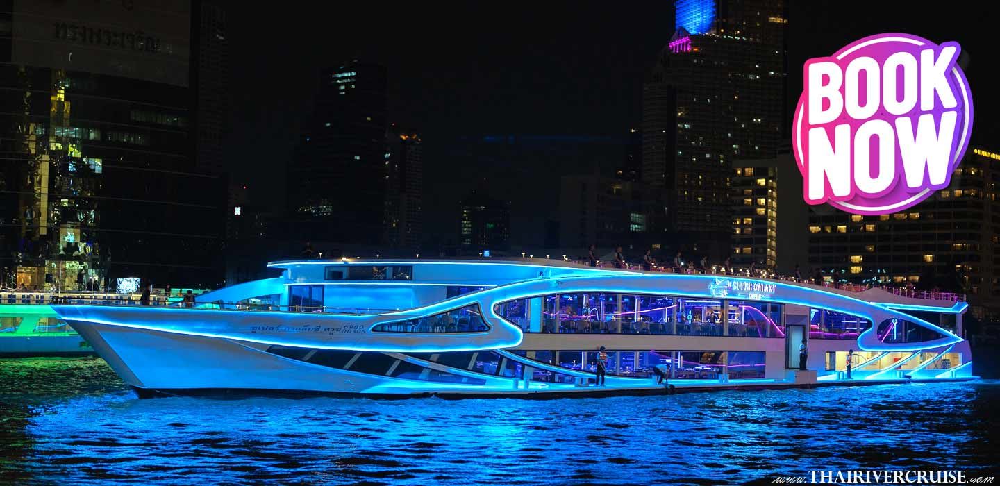 Super Galaxy Cruise luxury dinner cruise Bangkok Booking. Newest modern Chaophraya river cruise reservation ticket book reservation book